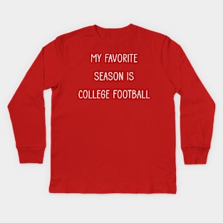 My favorite season is college football Kids Long Sleeve T-Shirt